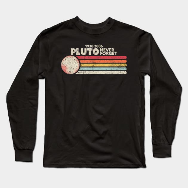 Never Forget Pluto Shirt Retro Style Science Long Sleeve T-Shirt by juliawaltershaxw205